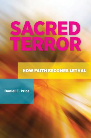 bigCover of the book Sacred Terror: How Faith Becomes Lethal by 