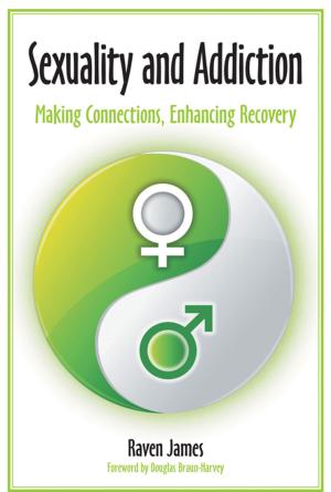Cover of the book Sexuality and Addiction: Making Connections, Enhancing Recovery by Laura L. Finley