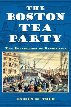 Cover of the book The Boston Tea Party: The Foundations of Revolution by Jennifer Koerber