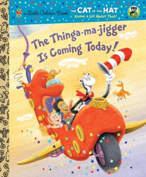 bigCover of the book The Thinga-ma-jigger is Coming Today! (Dr. Seuss/Cat in the Hat) by 