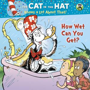 Cover of the book How Wet Can You Get? (Dr. Seuss/Cat in the Hat) by Margaret McNamara, Phillipa Soo