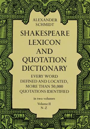 Cover of the book Shakespeare Lexicon and Quotation Dictionary, Vol. 2 by Tim Poston, Ian Stewart