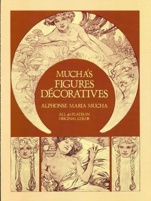 Cover of the book Mucha's Figures Décoratives by David Wells