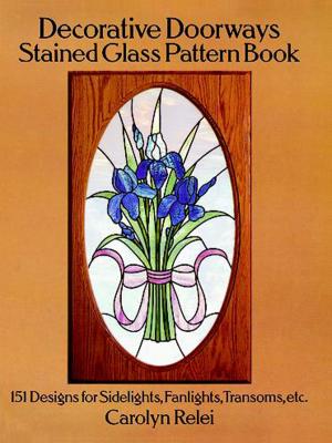 Cover of the book Decorative Doorways Stained Glass Pattern Book by 
