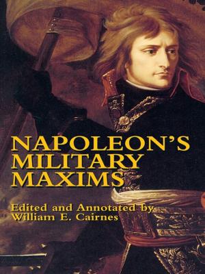 Cover of the book Napoleon's Military Maxims by Arthur Scott Bailey