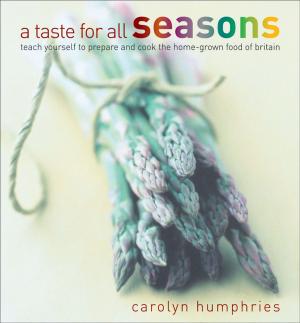 Cover of the book A Taste For All Seasons by Hilary Spence