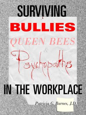 Cover of the book Surviving Bullies, Queen Bees & Psychopaths in the Workplace by James Yang