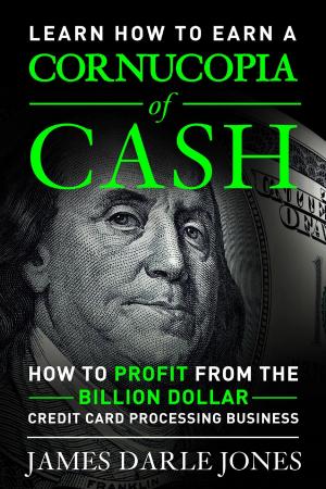 Book cover of "Cornucopia of Cash" How to Profit from the Billion Dollar Credit Card Processing Business