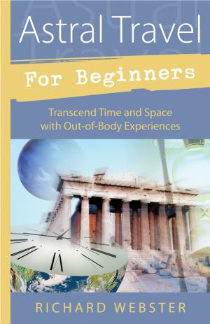 Cover of the book Astral Travel for Beginners: Transcend Time and Space with Out-of-Body Experiences by Melba Goodwyn