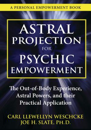 Cover of the book Astral Projection for Psychic Empowerment: The Out-of-Body Experience, Astral Powers, and their Practical Application by Bruce J. MacLennan PhD