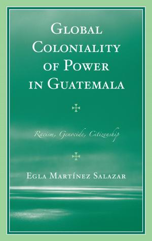 Cover of the book Global Coloniality of Power in Guatemala by Vishwanie Maharaj