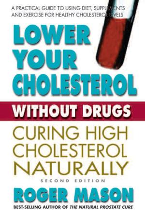 Cover of the book Lower Cholesterol Without Drugs, Second Edition by Jeanne Adlon, Susan Logan