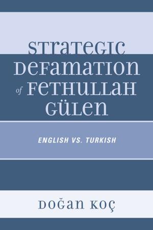 Cover of the book Strategic Defamation of Fethullah Gülen by Frances K. Trotman, Erik E. Morales, PhD, professor/chair of department of elementary & secondary education, New Jersey City University