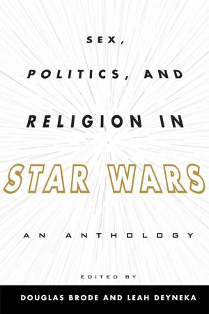 Cover of the book Sex, Politics, and Religion in Star Wars by Stuart Brown, N. J. Fox
