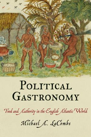 Cover of the book Political Gastronomy by Christopher A. Frilingos