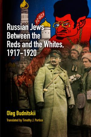 Cover of the book Russian Jews Between the Reds and the Whites, 1917-1920 by Martha Himmelfarb