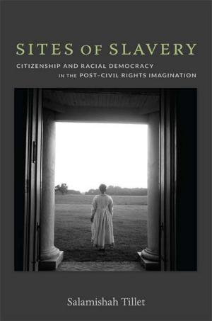 Cover of the book Sites of Slavery by Leela Gandhi, Julia Adams, George Steinmetz