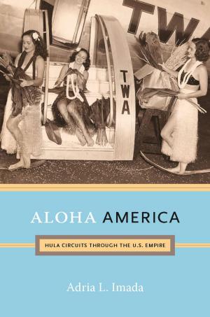 Cover of the book Aloha America by Kathryn R. Kent, Michèle Aina Barale, Jonathan Goldberg, Michael Moon, Eve  Kosofsky Sedgwick