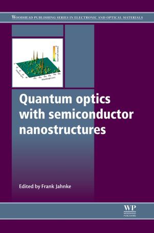 Cover of the book Quantum Optics with Semiconductor Nanostructures by Daniela Nunes, Ana Pimentel, Lidia Santos, Pedro Barquinha, Luis Pereira, Elvira Fortunato, Rodrigo Martins