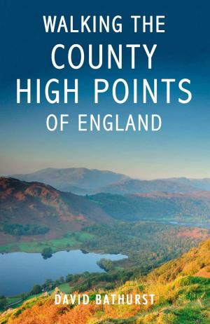 Cover of the book Walking the County High Points of England by Tamsin King