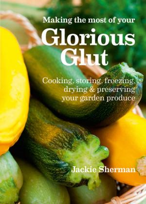 Cover of Making the Most of Your Glorious Glut