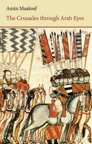 Cover of the book The Crusades Through Arab Eyes by Alison Pargeter