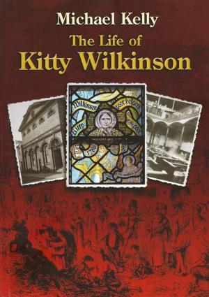 Cover of the book The Life of Kitty Wilkinson by Julie Johnstone