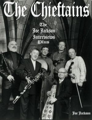 Book cover of The Chieftains: The Joe Jackson Interviews Plus
