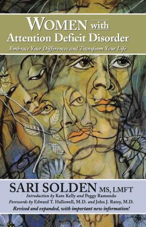 Cover of the book Women With Attention Deficit Disorder: Embrace Your Differences and Transform Your Life by Terry E. Jones