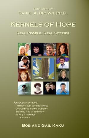 Cover of the book Kernels of Hope: Real People, Real Stories by Becky LeBlanc