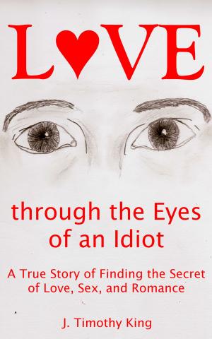 Cover of the book Love through the Eyes of an Idiot by Florence Mars, Pauline Lévêque