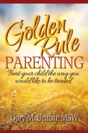 Cover of Golden Rule Parenting: Treat Your Child the Way You Would Like to be Treated