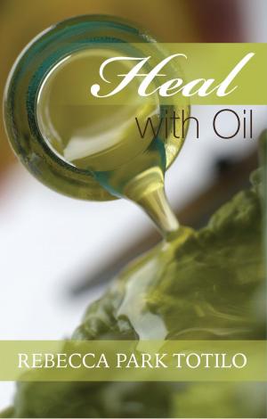 Cover of the book Heal With Oil: How To Use The Essential Oils Of Ancient Scripture by Midaho
