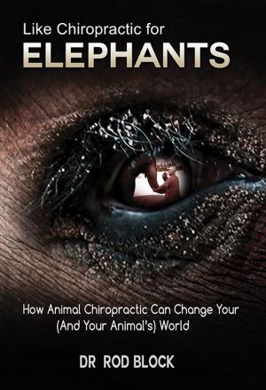 Cover of Like Chiropractic for Elephants