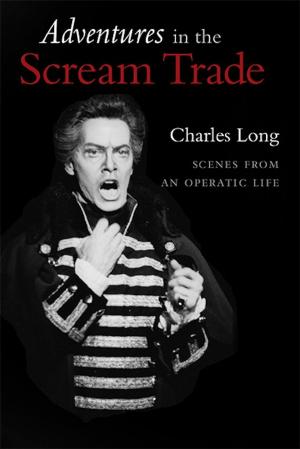 Cover of the book Adventures In the Scream Trade: Scenes from an Operatic Life by Laurie Jueneman