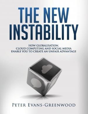 Book cover of The New Instability: How Globalisation, Cloud Computing and Social Media Enable You to Create an Unfair Advantage