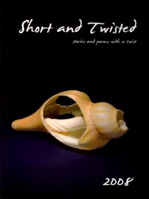 Cover of the book Short and Twisted 2008 by Kathryn Duncan