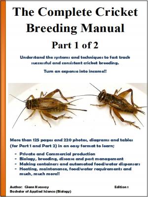 Cover of the book The Complete Cricket Breeding Manual -Part 1 of 2 by Marguerite Floyd