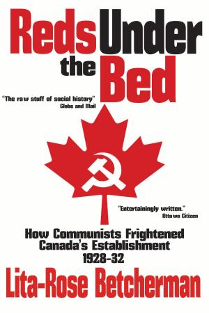 Cover of the book Reds Under the Bed: How Communists Frightened the Canadian Establishment, 1928-32 by David Pratt