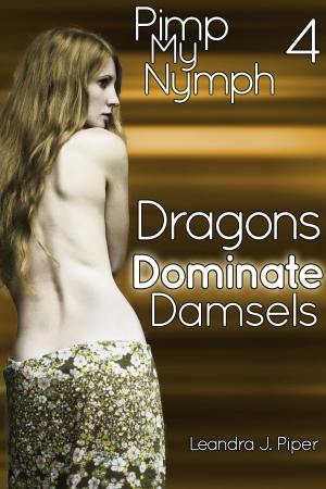 Cover of the book Dragons Dominate Damsels by Leandra J. Piper