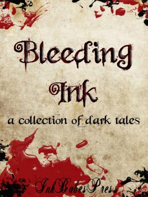 Book cover of Bleeding Ink: A Collection of Dark Tales