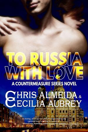 Cover of the book To Russia With Love by Chris  Almeida, Cecilia Aubrey
