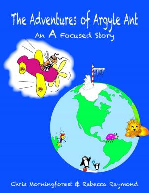 Book cover of The Adventures of Argyle Ant - An A Focused Story