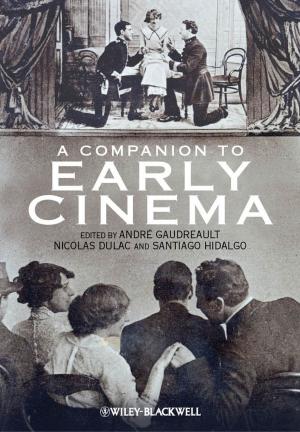Cover of the book A Companion to Early Cinema by 