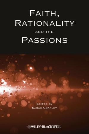 Cover of the book Faith, Rationality and the Passions by Wiley