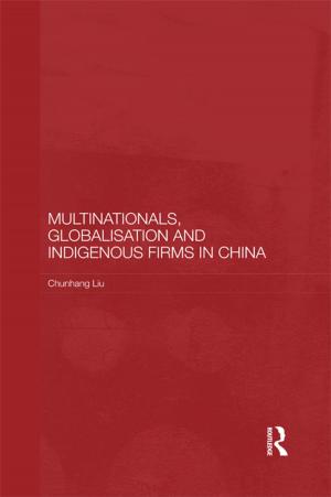 Cover of the book Multinationals, Globalisation and Indigenous Firms in China by Brian Frederking