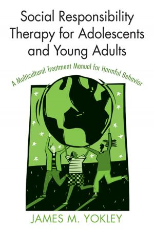Cover of the book Social Responsibility Therapy for Adolescents and Young Adults by 