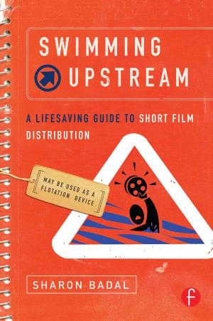 Cover of the book Swimming Upstream: A Lifesaving Guide to Short Film Distribution by John O'Shaugnessy, Nicholas O'Shaughnessy