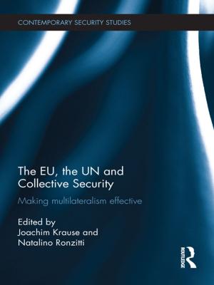Cover of the book The EU, the UN and Collective Security by Edgerton Skyes, Alan Kendall, Egerton Sykes