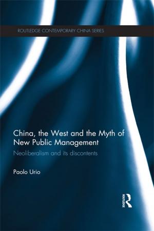 Cover of the book China, the West and the Myth of New Public Management by Christina S. Beck, Sandra L. Ragan, Athena du Pr‚, Athena du Pre